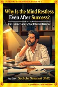 Why Is the Mind Restless Even After Success?